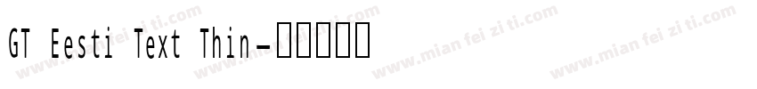 GT Eesti Text Thin字体转换